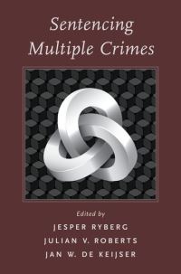 Book Cover for Sentencing Multiple Crimes by Jesper Ryberg, Julian V Roberts, Jan Willem de Keijser