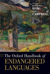 Book Cover for The Oxford Handbook of Endangered Languages by Kenneth L Professor of Linguistics, Professor of Linguistics, University of Hawaii at Manoa Rehg