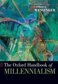 Book Cover for The Oxford Handbook of Millennialism by Catherine Rev H James Yamauchi, SJ Professor of the History of Religions, Rev H James Yamauchi, SJ Professo Wessinger