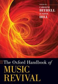 Book Cover for The Oxford Handbook of Music Revival by Caroline Senior Lecturer in Ethnomusicology, Senior Lecturer in Ethnomusicology, University of Manchester Bithell