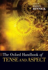 Book Cover for The Oxford Handbook of Tense and Aspect by Robert I , Professor Emeritus of Linguistics, University of Toronto Binnick