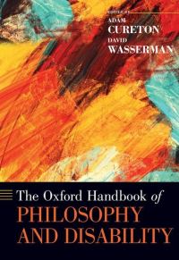 Book Cover for The Oxford Handbook of Philosophy and Disability by David T. Wasserman, Adam Steven Cureton