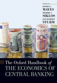 Book Cover for The Oxford Handbook of the Economics of Central Banking by David G Mayes, Pierre L Siklos, JanEgbert Sturm