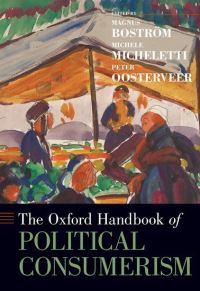 Book Cover for The Oxford Handbook of Political Consumerism by Magnus Boström, Michele Micheletti, Peter Oosterveer