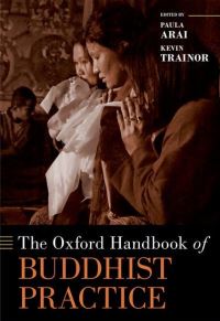 Book Cover for The Oxford Handbook of Buddhist Practice by Kevin Trainor, Paula Kane Robinson Arai