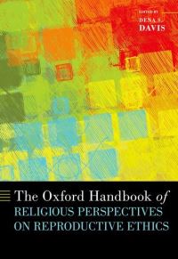 Book Cover for The Oxford Handbook of Religious Perspectives on Reproductive Ethics by Dena S. Davis