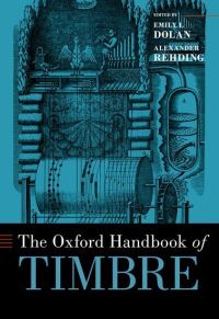 Book Cover for The Oxford Handbook of Timbre by Emily I. Dolan, Alexander Rehding