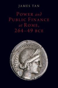 Book Cover for Power and Public Finance at Rome, 264-49 BCE by James Tan