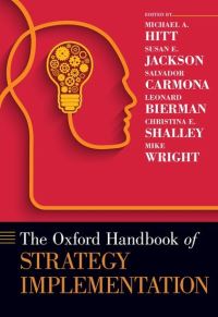 Book Cover for The Oxford Handbook of Strategy Implementation by Michael A University Distinguished Professor Emeritus, Distinguished Research Fellow, University Distinguished Professo Hitt