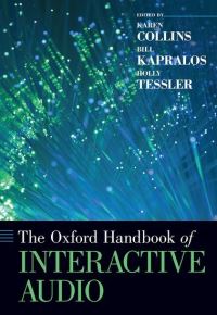 Book Cover for The Oxford Handbook of Interactive Audio by Karen Canada Research Chair in Interactive Audio, Canada Research Chair in Interactive Audio, Canadian Centre of Arts Collins