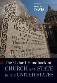 Book Cover for The Oxford Handbook of Church and State in the United States by Derek H Dean, College of Humanities Dean, Graduate School, Dean, College of Humanities Dean, Graduate School, Univer Davis