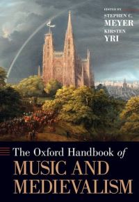 Book Cover for The Oxford Handbook of Music and Medievalism by Stephen C Professor of Musicology, Professor of Musicology, University of Cincinnati Meyer
