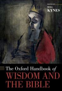 Book Cover for The Oxford Handbook of Wisdom and the Bible by Will Kynes