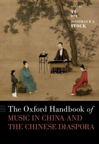 Book Cover for The Oxford Handbook of Music in China and the Chinese Diaspora by Yu Hui, Jonathan P J Stock