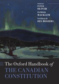 Book Cover for The Oxford Handbook of the Canadian Constitution by Peter C. Oliver, Patrick Macklem, Nathalie Des Rosiers