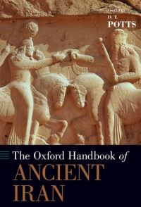 Book Cover for The Oxford Handbook of Ancient Iran by D T Professor of Ancient Near Eastern Archaeology and History, Professor of Ancient Near Eastern Archaeology and Hist Potts