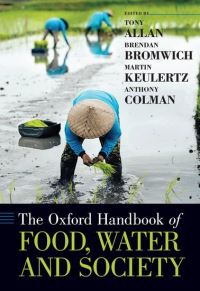 Book Cover for The Oxford Handbook of Food, Water and Society by J. A. Allan, Brendan Bromwich, Martin Keulertz, Anthony Colman