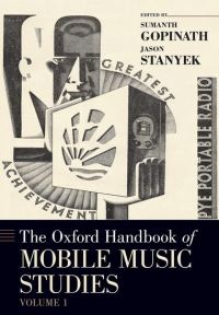 Book Cover for The Oxford Handbook of Mobile Music Studies, Volume 1 by Sumanth S Associate Professor of Music Theory, Associate Professor of Music Theory, University of Minnesota Gopinath, Stanye