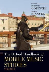 Book Cover for The Oxford Handbook of Mobile Music Studies, Volume 2 by Sumanth S Associate Professor of Music Theory, Associate Professor of Music Theory, The University of Minnesota Gopinath