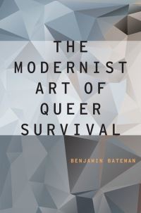 Book Cover for The Modernist Art of Queer Survival by Benjamin Bateman