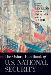 Book Cover for The Oxford Handbook of U.S. National Security by Derek S Professor of National Security Affairs, Professor of National Security Affairs, US Naval War College Reveron