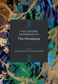 Book Cover for The Oxford Handbook of the Himalayas by Amy HolmesTagchungdarpa