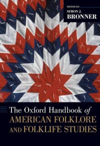 Book Cover for The Oxford Handbook of American Folklore and Folklife Studies by Simon J Distinguished Professor Emeritus of American Studies and Folklore, Distinguished Professor Emeritus of Ameri Bronner