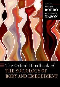 Book Cover for The Oxford Handbook of the Sociology of Body and Embodiment by Natalie Professor, Professor, San Diego State University Boero