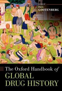 Book Cover for The Oxford Handbook of Global Drug History by Paul Gootenberg