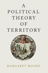 Book Cover for A Political Theory of Territory by Margaret Moore