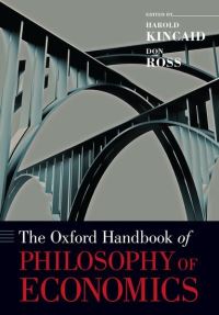 Book Cover for The Oxford Handbook of Philosophy of Economics by Harold Kincaid, Don Ross