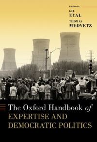 Book Cover for The Oxford Handbook of Expertise and Democratic Politics by Gil Eyal, Thomas Medvetz