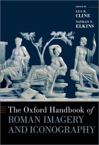 Book Cover for The Oxford Handbook of Roman Imagery and Iconography by Lea Cline, Nathan T. Elkins