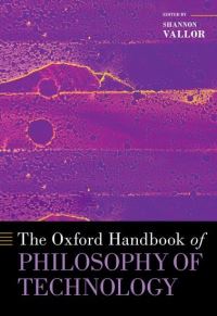 Book Cover for The Oxford Handbook of Philosophy of Technology by Shannon Vallor
