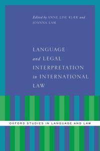 Book Cover for Language and Legal Interpretation in International Law by Anne Lise Kjær, Joanna Lam