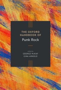 Book Cover for The Oxford Handbook of Punk Rock by George McKay, Gina Arnold