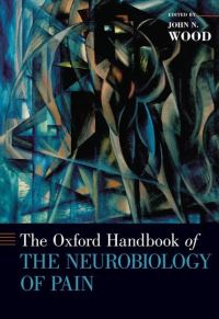 Book Cover for The Oxford Handbook of the Neurobiology of Pain by John N. Wood