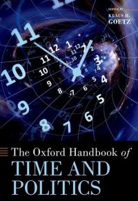 Book Cover for The Oxford Handbook of Time and Politics by Klaus H Goetz
