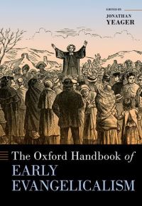 Book Cover for The Oxford Handbook of Early Evangelicalism by Jonathan M. Yeager