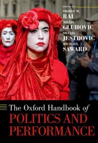Book Cover for The Oxford Handbook of Politics and Performance by Shirin Rai, Milija Gluhovic, Silvija Jestrovic, Michael Saward