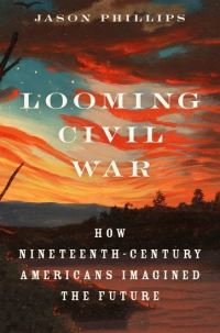 Book Cover for Looming Civil War by Jason Phillips