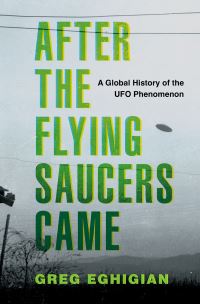 Book Cover for After the Flying Saucers Came by Greg Eghigian