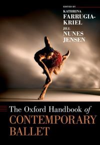 Book Cover for The Oxford Handbook of Contemporary Ballet by Kathrina Farrugia-Kriel, Jill Nunes Jensen