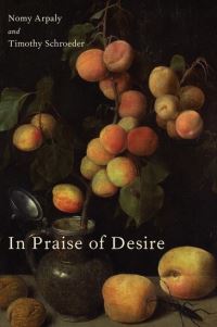 Book Cover for In Praise of Desire by Nomy Arpaly, Timothy Schroeder