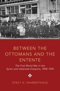 Book Cover for Between the Ottomans and the Entente by Stacy D Fahrenthold