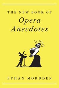 Book Cover for The New Book of Opera Anecdotes by Ethan Mordden