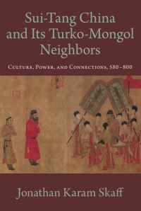 Book Cover for Sui-Tang China and Its Turko-Mongol Neighbors by Jonathan Karam Skaff