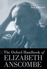 Book Cover for The Oxford Handbook of Elizabeth Anscombe by Roger Teichmann
