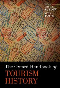 Book Cover for The Oxford Handbook of Tourism History by Eric G. E. Zuelow, Kevin J. James