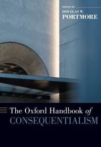 Book Cover for The Oxford Handbook of Consequentialism by Douglas W. Portmore